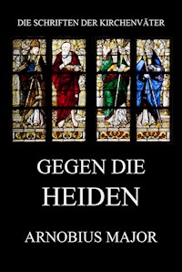 Gegen die Heiden - Arnobius Major - E-Book