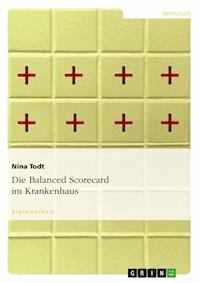 Die Balanced Scorecard im Krankenhaus - Nina Todt - E-Book