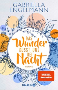 Das Wunder küsst uns bei Nacht - Gabriella Engelmann - E-Book