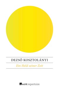 Ein Held seiner Zeit - Dezsö Kosztolányi - E-Book