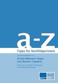 a – z Tipps zur Unternehmensnachfolge für Nachfolgerinnen - Ursula Widmann-Rapp - E-Book