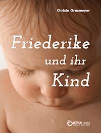 Friederike und ihr Kind - Christa Grasmeyer - E-Book