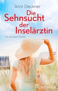 Die Sehnsucht der Inselärztin - Anni Deckner - E-Book