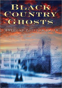 Black Country Ghosts - Anthony Poulton-Smith - E-Book