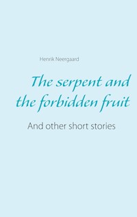 The serpent and the forbidden fruit - Henrik Neergaard - E-Book