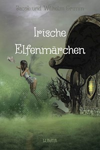 Irische Elfenmärchen - Grimm Jacob - E-Book