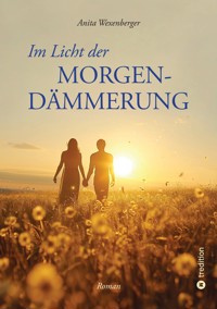 Im Licht der Morgendämmerung - Anita Wexenberger - E-Book