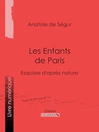 Les Enfants de Paris - Anatole de Ségur - E-Book