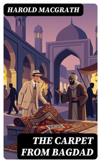 The Carpet from Bagdad - Harold Macgrath - E-Book