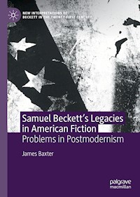 Samuel Beckett’s Legacies in American Fiction - James Baxter - E-Book