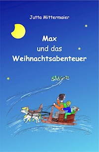 Max und das Weihnachtsabenteuer - Jutta Mittermaier-Frantz - E-Book
