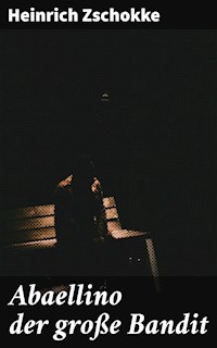 Abaellino der große Bandit - Heinrich Zschokke - E-Book