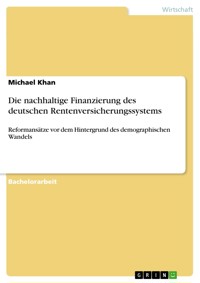 Die nachhaltige Finanzierung des deutschen Rentenversicherungssystems - Michael Khan - E-Book