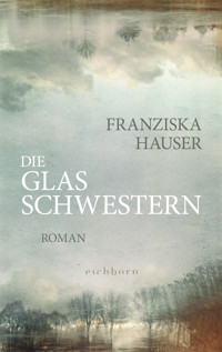 Die Glasschwestern - Franziska Hauser - E-Book