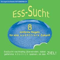 EssSucht - 8 einfache Regeln - Ingrid Schlieske - E-Book