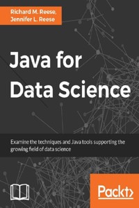 Java for Data Science - Richard M. Reese - E-Book