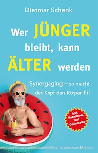 Wer jünger bleibt, kann älter werden - Dietmar Schenk - E-Book