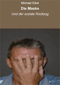 Die Maske - Michael Eikel - E-Book