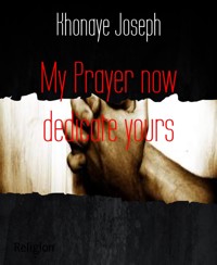 My Prayer now dedicate yours - Khonaye Joseph - E-Book