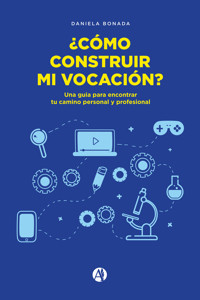 ¿Como construir mi vocación? - Daniela Bonada - E-Book