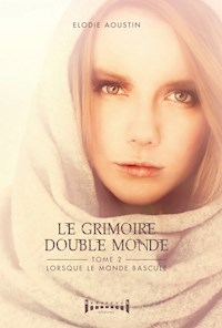 Le grimoire double monde - tome 2 - Elodie Aoustin - E-Book