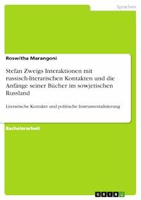 Stefan Zweigs Interaktionen mit russisch-literarischen Kontakten und die Anfänge seiner Bücher im sowjetischen Russland - Roswitha Marangoni - E-Book