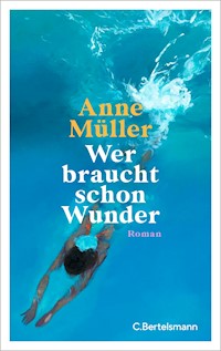 Wer braucht schon Wunder - Anne Müller - E-Book