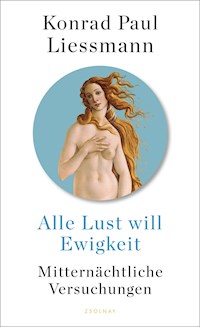 Alle Lust will Ewigkeit - Konrad Paul Liessmann - E-Book