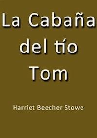 La cabaña del tio Tom - Harriet Beecher STOWE - E-Book