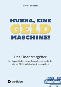 Hurra, eine Geldmaschine! - Silvan Schäfer - E-Book
