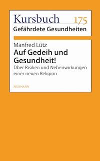 Auf Gedeih und Gesundheit! - Manfred Lütz - E-Book