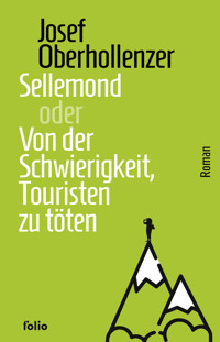 Sellemond oder Von der Schwierigkeit, Touristen zu töten - Josef Oberhollenzer - E-Book