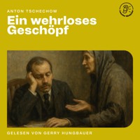 Ein wehrloses Geschöpf - Anton Tschechow - Hörbuch