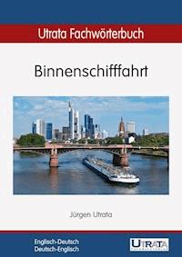 Utrata Fachwörterbuch: Binnenschifffahrt Englisch-Deutsch - Jürgen Utrata - E-Book