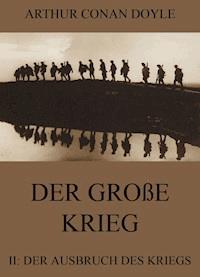 Der große Krieg - 2: Der Ausbruch des Kriegs - Arthur Conan Doyle - E-Book