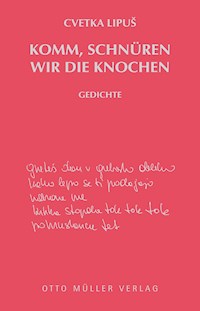 Komm, schnüren wir die Knochen - Cvetka Lipus - E-Book