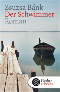 Der Schwimmer - Zsuzsa Bánk - E-Book