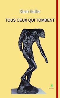 Tous ceux qui tombent - Claude Houllier - E-Book