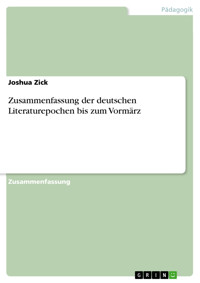 Zusammenfassung der deutschen Literaturepochen bis zum Vormärz - Joshua Zick - E-Book