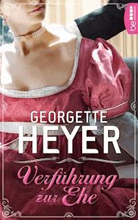 Verführung zur Ehe - Georgette Heyer - E-Book