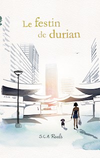Le festin de durian - S.C.A Roels - E-Book
