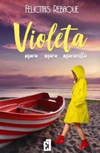Violeta mara... mara... maravilla - Felicitas Rebaque - E-Book