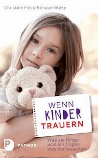 Wenn Kinder trauern - Christine Fleck-Bohaumilitzky - E-Book