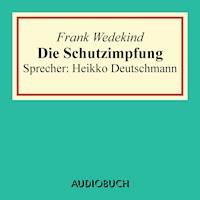 Die Schutzimpfung - Frank Wedekind - Hörbuch
