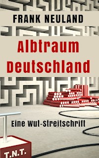 Albtraum Deutschland - Frank Neuland - E-Book