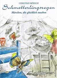 Schmetterlingsregen - Christian Mörsch - E-Book