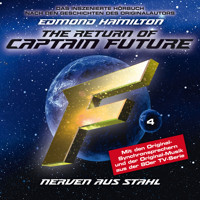 Captain Future, Folge 4: Nerven aus Stahl - nach Edmond Hamilton - Edmond Hamilton - Hörbuch