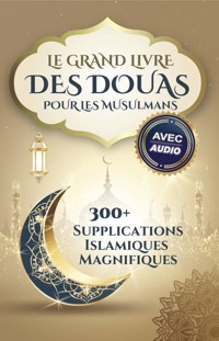 Le grand livre des douas pour les musulmans: 300+ supplications islamiques magnifiques - Moujahed Salah - E-Book