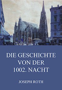 Die Geschichte von der 1002. Nacht - Joseph Roth - E-Book