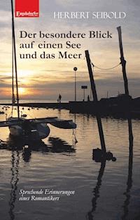 Der besondere Blick auf einen See und das Meer - Herbert Seibold - E-Book